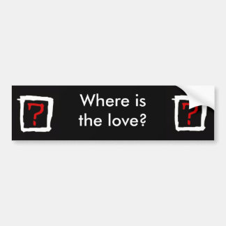 Where is the love bumper sticker