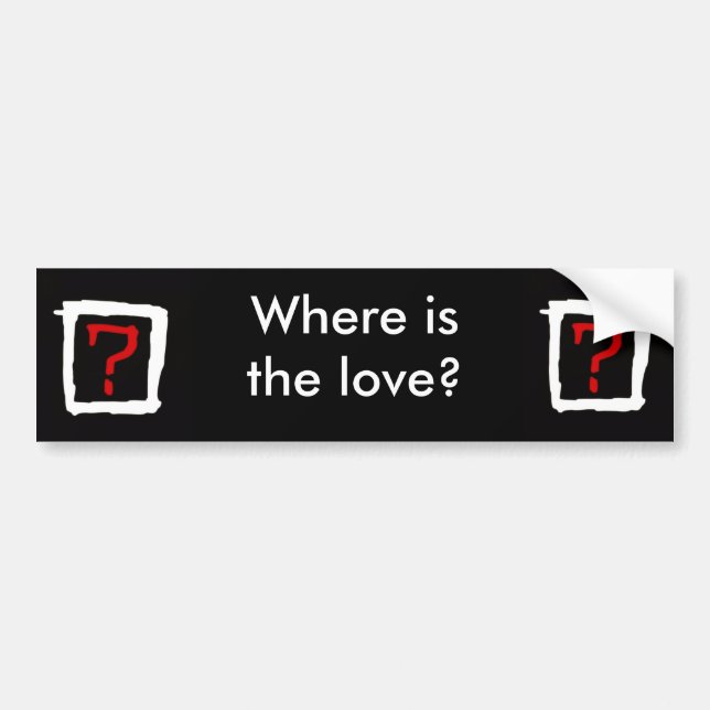 Where is the love bumper sticker (Front)