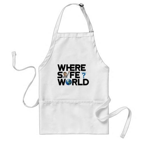 Where is the world safe We want freedom and peace Adult Apron