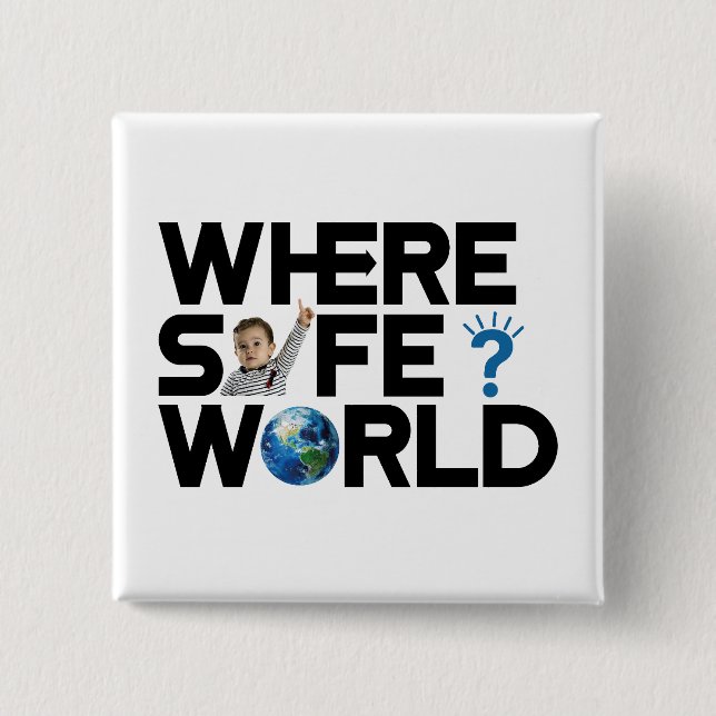 Where is the world safe? We want freedom and peace Button (Front)