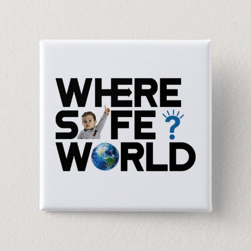 Where is the world safe We want freedom and peace Button