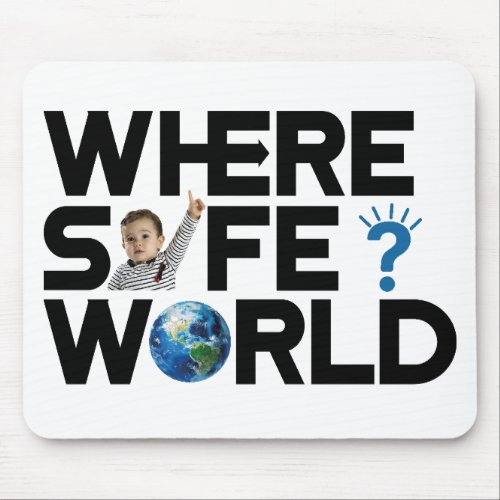 Where is the world safe We want freedom and peace Mouse Pad