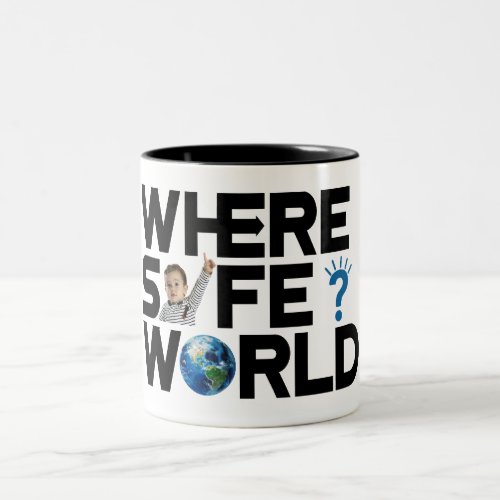 Where is the world safe We want freedom and peace Two_Tone Coffee Mug