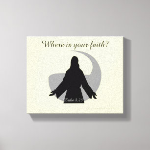 Where is your faith? Jesus Quotes Canvas Print