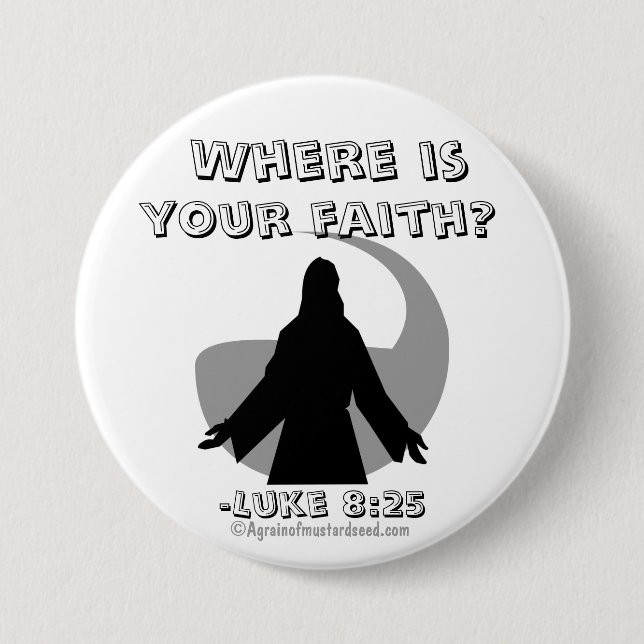 Where is your faith? Jesus Quotes Pinback Button (Front)