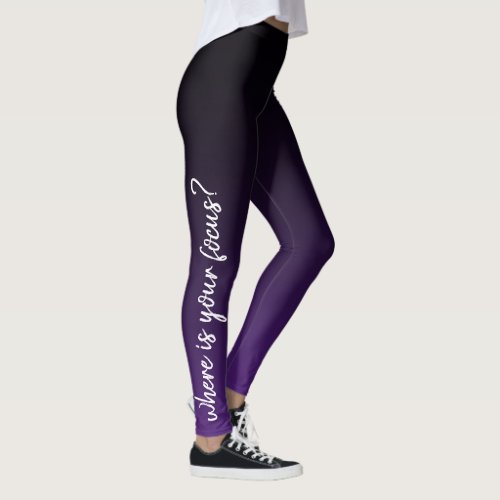 Where is Your Focus Purple Black Ombre Motivation Leggings