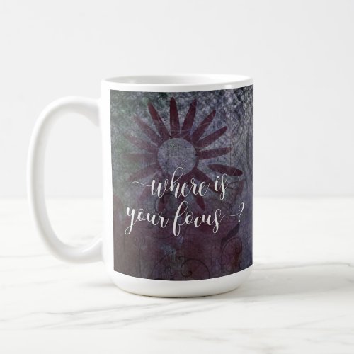 Where is Your Focus Typography Rustic Abstract 2 Coffee Mug