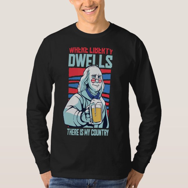 Where Liberty Dwells There Is My Country 4th Of Ju T-Shirt (Front)