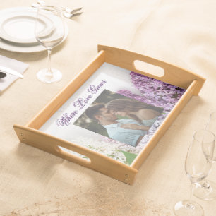 Where Love Grows Tray   Rustic Lilac Serving Tray