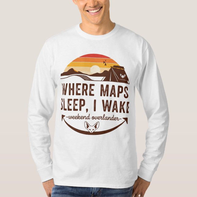 Where Maps Sleep I Wake – Weekend Overlander T-Shirt (Front)