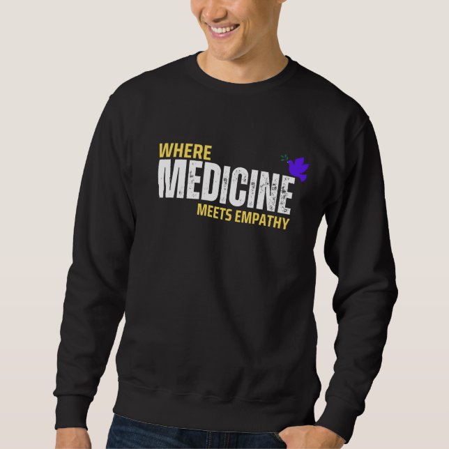 Where Medicine Meets Empathy Sweatshirt (Front)
