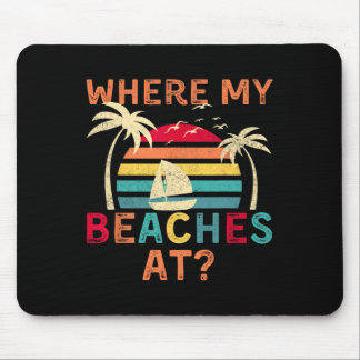 Where My Beaches At Summer Vacation Family Friend  Mouse Pad