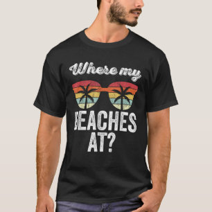 Where My Beaches At Tank Top Funny Beach Vacation