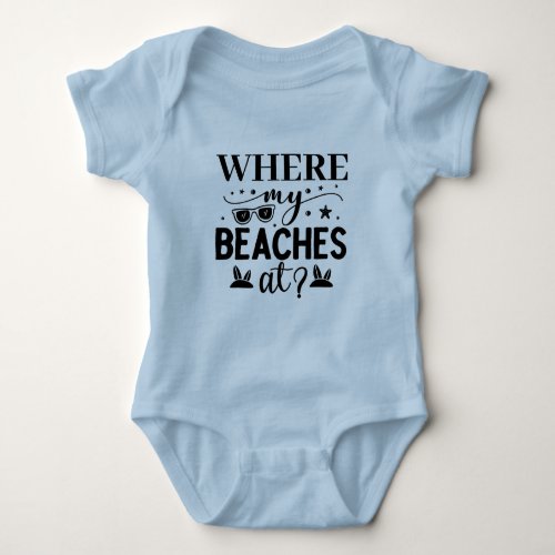 Where My Beaches      Baby Bodysuit