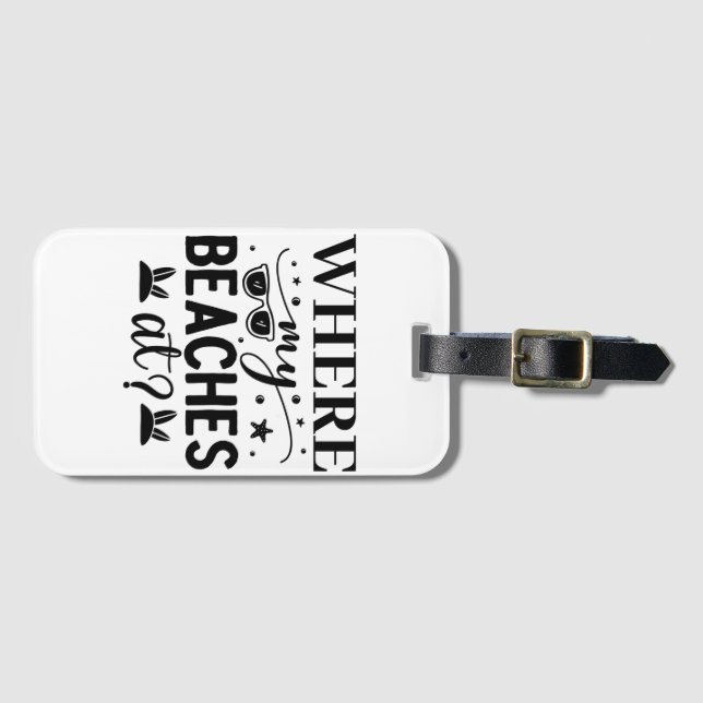 Where My Beaches    Luggage Tag (Front Horizontal)
