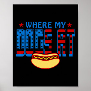 Where My Dogs At Funny 4th Of July Humor Hot Dog L Poster