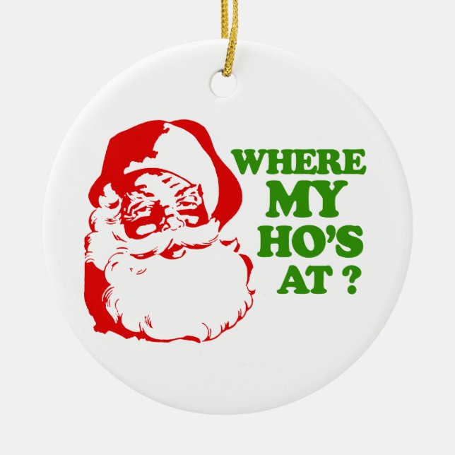 Where my Ho's at 2 Ceramic Ornament (Front)