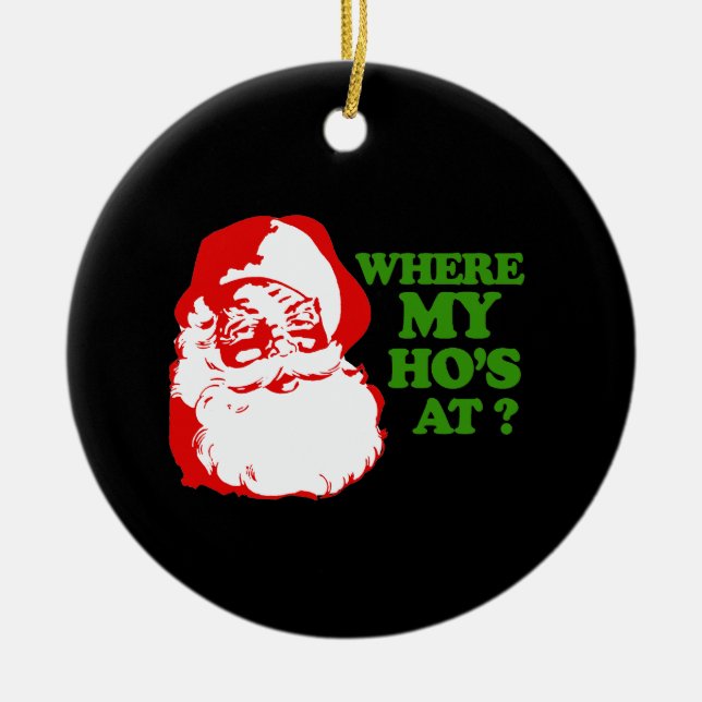 WHERE MY HOS AT? CERAMIC ORNAMENT (Front)