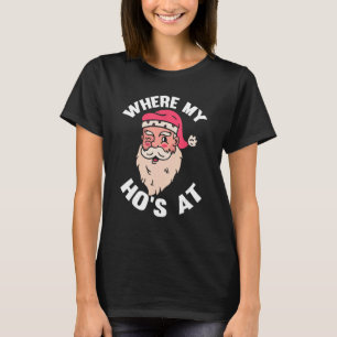 Where My Hos At Christmas Pajama Funny Santa X-Mas T-Shirt