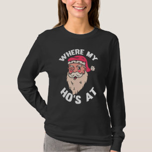 Where My Hos At Christmas Pajama Funny Santa X-Mas T-Shirt
