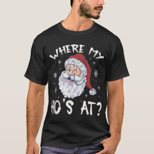 Where My Hos At Christmas Pajamas Santa Adult T-Shirt
