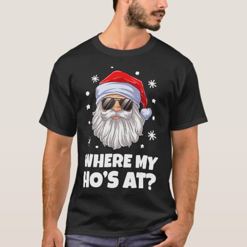 Where My Hos At Christmas Santa Inappropriate Men T_Shirt