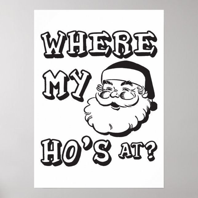 Where My Ho's At - Funny Christmas Santa Claus Poster (Front)
