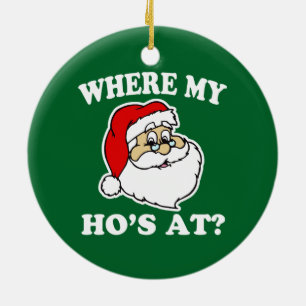 Where my Ho's at Funny Christmas Santa Ornament