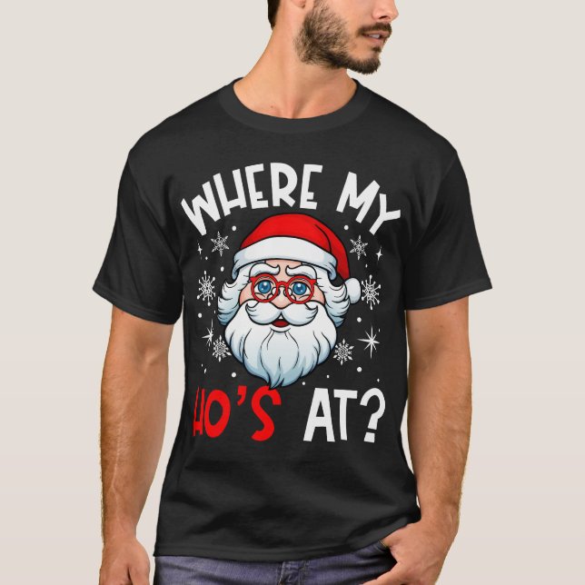 Where My Ho's At Funny Christmas Santa T-Shirt (Front)