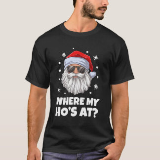 Where My Ho'S At Funny Inappropriate Christmas Men T-Shirt