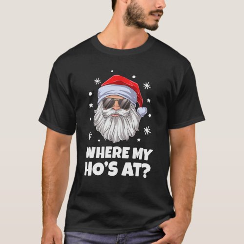 Where My Hos At Funny Inappropriate Christmas Men T_Shirt