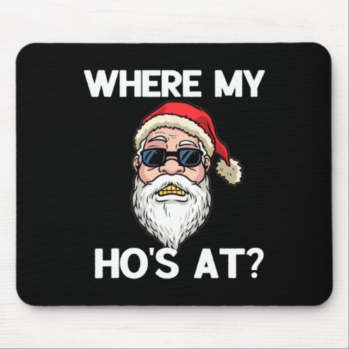 Where My Hos At Funny Mens Christmas Gift Adult Hu Mouse Pad