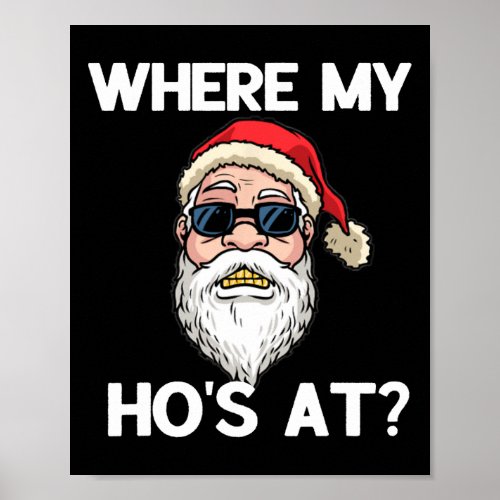 Where My Hos At Funny Mens Christmas Gift Adult Hu Poster