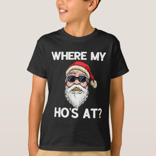 Where My Hos At Funny Mens Christmas Gift Adult Hu T_Shirt