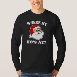 Where my Ho's at? funny Santa Christmas shirt