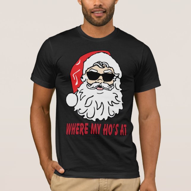 Where my ho's at  santa claus christmas T-shirt (Front)