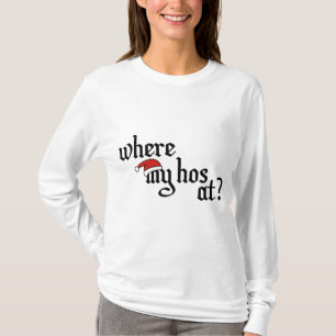 Where My Hos At? T-Shirt