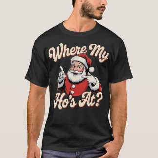Where My Ho's At T-Shirt