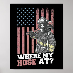 Where My Hose At Firefighter American Flag Red Poster