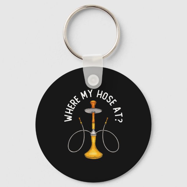 Where My Hose At Funny Hookah Smoking Shisha Smoke Keychain (Front)