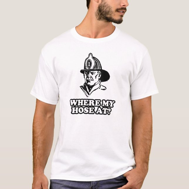 Where my hose at? T-Shirt (Front)