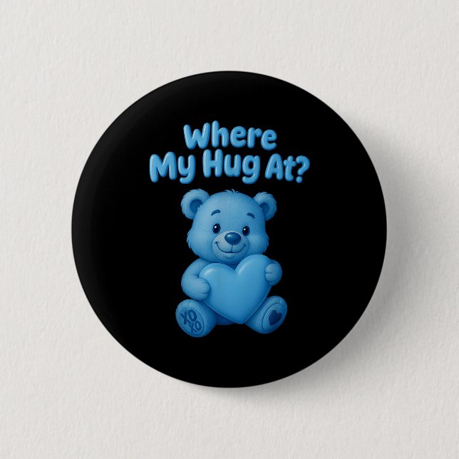 Where My Hug At Cute Teddy Bear Holdin Heart Funny Button (Front)