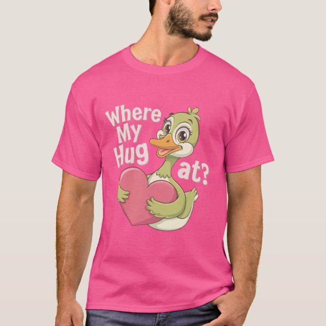 Where My Hug at? Funny Meme Cute Goose T-Shirt (Front)