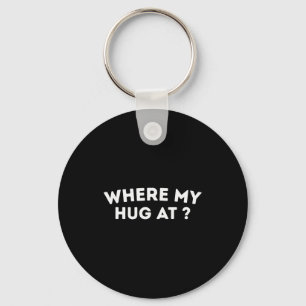 Where My Hug At _ Love _ Valentine _ Cute _ Heart Keychain