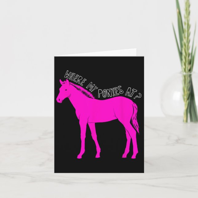 Where My Ponies At- Funny Horseback Riding For Gir Card (Front)