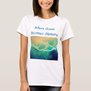 "Where Ocean Becomes Memory"  - Blue Green   T-Shirt
