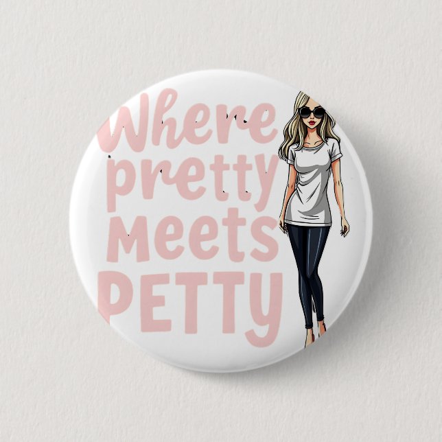 Where Pretty Meets Petty Pin – Funny Sassy Quote B (Front)