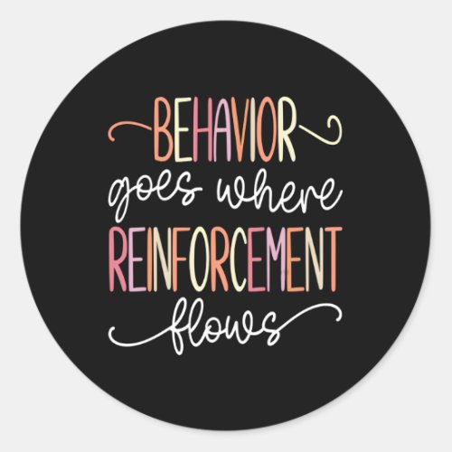 Where Reinforcet Flows Rbt Aba Therapist Classic Round Sticker