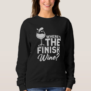 Where´s The Finish Wine I  Wine Alcohol White Wine Sweatshirt