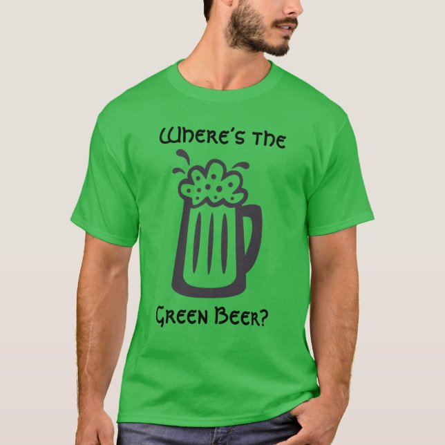 Where’s the Green Beer St Patrick’s Day T-Shirt (Front)